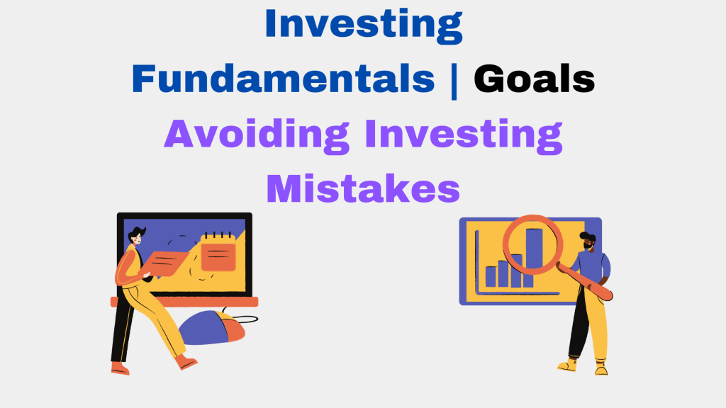 Investment Goals Investing Fundamentals Avoiding Investing Mistakes